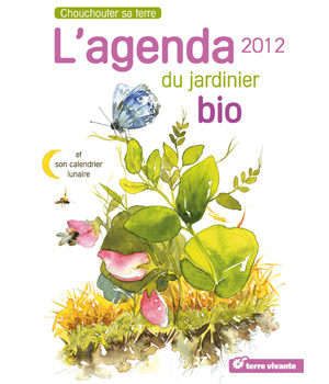 L'agenda du jardinier bio 2012 et son calendrier Terre Vivante