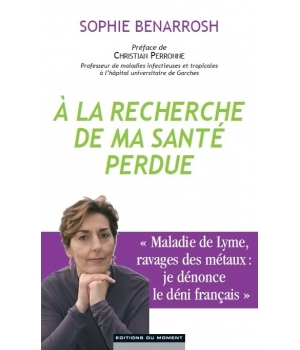 Le Monde du Bio A la recherche de ma santé perdue  Sophie Benarrosh